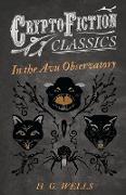 In the Avu Observatory (Cryptofiction Classics - Weird Tales of Strange Creatures)