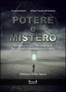 Potere e mistero. Dai flussi energetici alla stregoneria, dai culti antichi alle testimonianze aliene nel Nord Italia