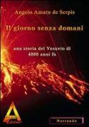 Il giorno senza domani. Una storia del Vesuvio di 4000 anni fa