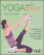 Yoga per lo sport. I sorprendenti contributi di un'arte antica agli sport oggi più diffusi