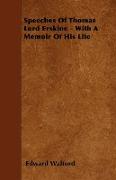 Speeches Of Thomas Lord Erskine - With A Memoir Of His Life