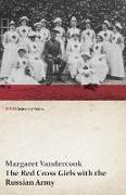 The Red Cross Girls with the Russian Army (WWI Centenary Series)
