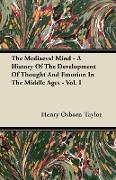 The Mediaeval Mind - A History Of The Development Of Thought And Emotion In The Middle Ages - Vol. I