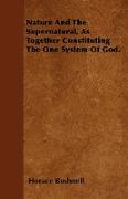 Nature And The Supernatural, As Together Constituting The One System Of God