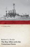 The Boy Allies with the Victorious Fleets, Or, the Fall of the German Navy (WWI Centenary Series)