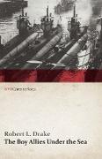 The Boy Allies Under the Sea, Or, the Vanishing Submarines (WWI Centenary Series)