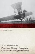 Practical Flying - Complete Course of Flying Instruction (WWI Centenary Series)