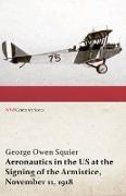 Aeronautics in the US at the Signing of the Armistice, November 11, 1918 - An Address before the American Institute of Electrical Engineers (WWI Centenary Series)