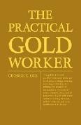 The Practical Gold-Worker, or, The Goldsmith's and Jeweller's Instructor in the Art of Alloying, Melting, Reducing, Colouring, Collecting, and Refining