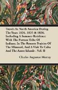 Travels in North America During the Years 1834, 1835 & 1836, Including a Summer Residence with the Pawnee Tribe of Indians, in the Remote Prairies of