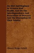 On Diet And Regimen In Sickness And Health, And On The Interdependence And Prevention Of Diseases And The Diminution Of Their Fatality