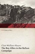 The Boy Allies in the Balkan Campaign, Or, the Struggle to Save a Nation (WWI Centenary Series)