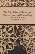 The Two Volume History of Church Lace and Embroidery