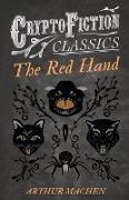 The Red Hand (Cryptofiction Classics - Weird Tales of Strange Creatures)