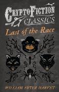 Last of the Race (Cryptofiction Classics - Weird Tales of Strange Creatures)