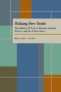 Risking Free Trade: The Politics of Trade in Britain, Canada, Mexico, and the United States