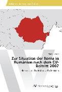 Zur Situation der Roma in Rumänien nach dem EU-Beitritt 2007