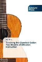 Teaching the Classical Guitar: Two Models of Effective Instruction