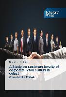 A Study on customer loyalty of corporate retail outlets in select