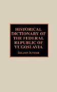 Historical Dictionary of the Federal Republic of Yugoslavia