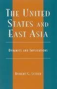 The United States and East Asia: Dynamics and Implications