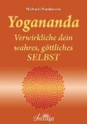 Yogananda - Verwirkliche dein wahres, göttliches Selbst