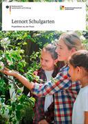Lernort Schulgarten - Projektideen aus der Praxis