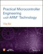 Practical Microcontroller Engineering with ARM Technology