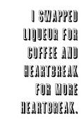 I Swapped Liqueur for Coffee and Heartbreak for More Heartbreak