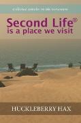 Second Life ® is a place we visit