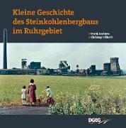 Kleine Geschichte des Steinkohlenbergbaus im Ruhrg