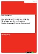 Die Schweiz als Vorbild? Ideen für die Neugliederung des horizontalen Länderfinanzausgleichs in Deutschland