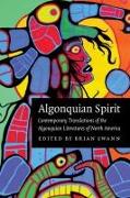 Algonquian Spirit: Contemporary Translations of the Algonquian Literatures of North America