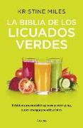 La biblia de los licuados verdes : bebidas supernutritivas para perder peso, tener energía y sentirse bien