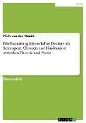 Die Bedeutung körperlicher Devianz im Schulsport. Chancen und Hindernisse zwischen Theorie und Praxis