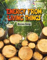 Energy from Living Things: Biomass Energy