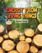 Energy from Living Things: Biomass Energy