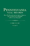 Pennsylvania Vital Records, from the Pennsylvania Genealogical Magazine and the Pennsylvania Magazine of History and Biography. in Three Volumes. Volu