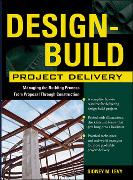 Design-Build Project Delivery: Managing the Building Process from Proposal Through Construction