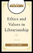 Ethics and Values in Librarianship