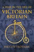 A Year in the Life of Victorian Britain