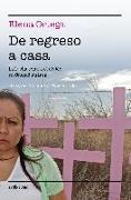 De regreso a casa : la lucha contra el olvido en Ciudad Juárez