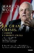 La gran crisis: : cambios y consecuencias : lo que hemos aprendido y lo que todavía nos queda por aprender de la crisis financiera
