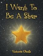 I Want to Be a Star