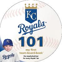 Kansas City Royals 101: My First Team-Board-Book