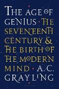 The Age of Genius: The Seventeenth Century and the Birth of the Modern Mind