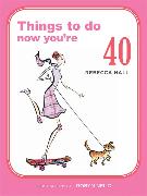 Things to Do Now That You're 40