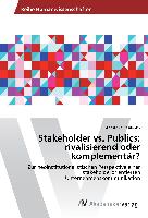 Stakeholder vs. Publics: rivalisierend oder komplementär?