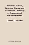 Reachable Futures, Structural Change, and the Practical Credibility of Environmental Simulation Models