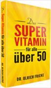 Das Super-Vitamin für alle über 50